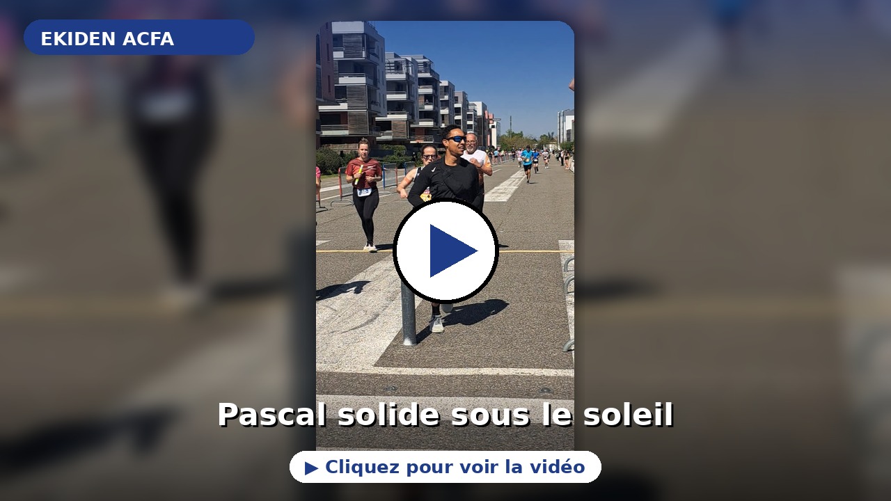 Vidéo passage de Pascal Ekiden ACFA Toulouse